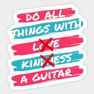 Do All Things With A Guitar Sticker